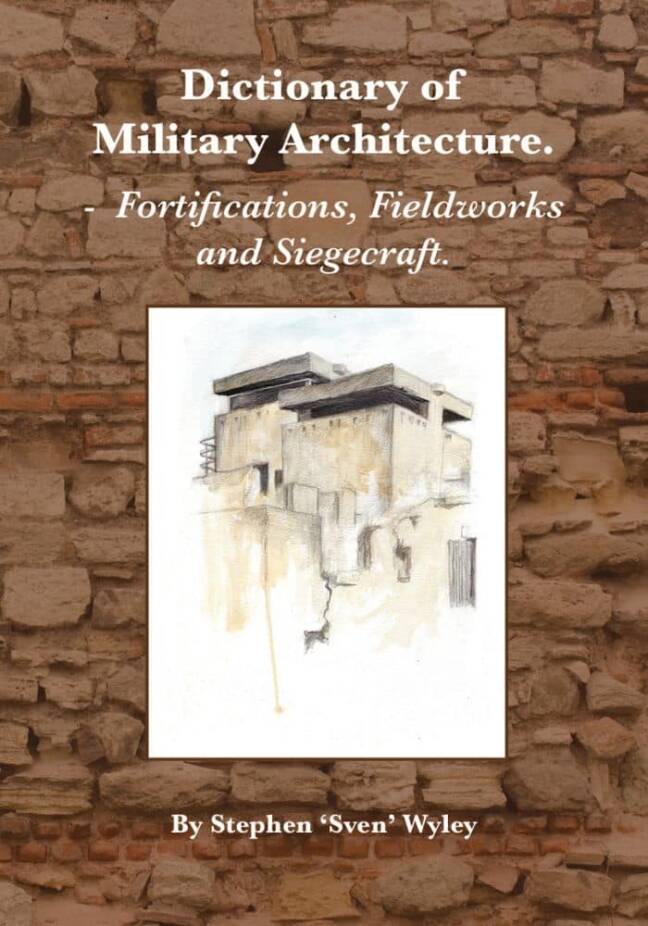 Book cover featuring the title "Dictionary of Military Architecture" with subheadings and an illustration of a fortification, against a backdrop of a brick wall. Written by Stephen 'Sven' Wyley.