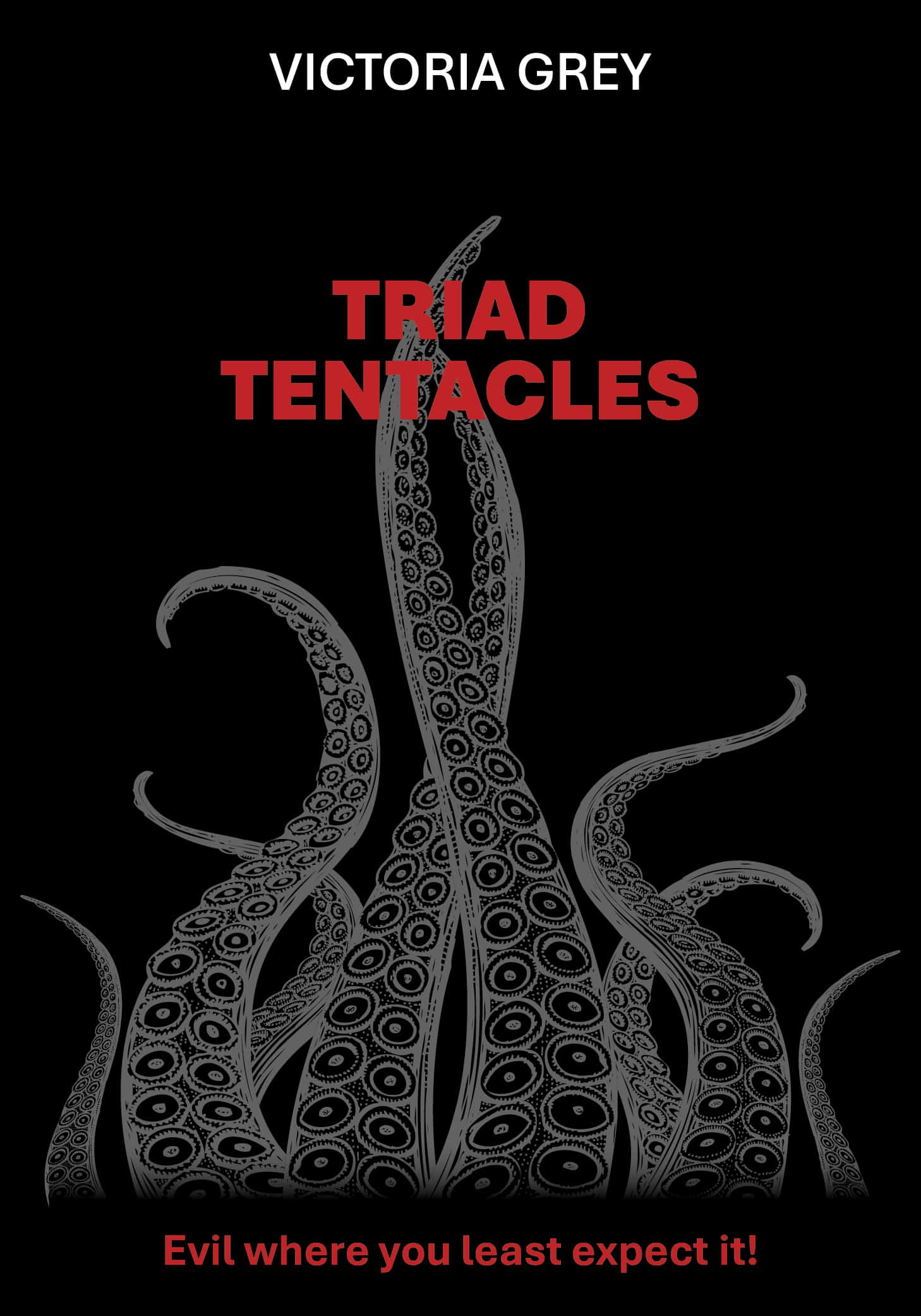 Book cover design featuring stylized octopus tentacles with intricate patterns against a dark background and the title "TRIAD TENTACLES" with the tagline "Evil where you least expect it!" by VICTORIA GREY.