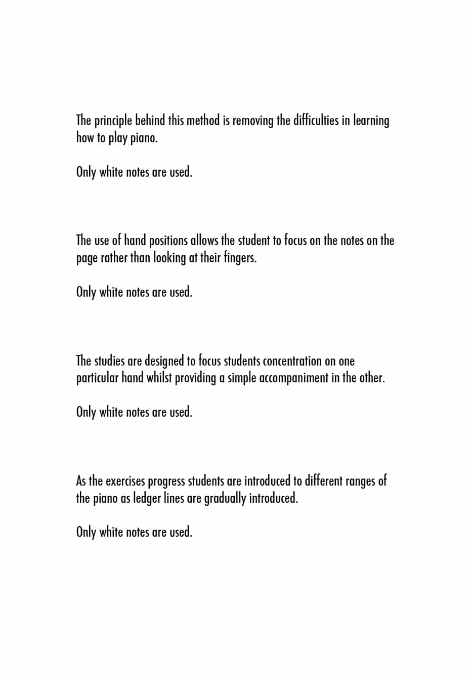 A brief explanation of a piano learning method focusing on using only white notes, hand positions, and gradually introducing ledger lines.