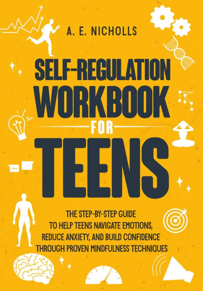 A book cover featuring the title "Self-Regulation Workbook for Teens" by A.E. Nicholls, with a bright yellow background and various icons depicting emotions, mindfulness, and self-improvement techniques.