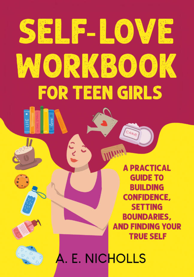 A colorful cover for a self-love workbook aimed at teenage girls, featuring illustrations of self-care items and a relaxed girl embracing herself, emphasizing themes of confidence and emotional well-being.